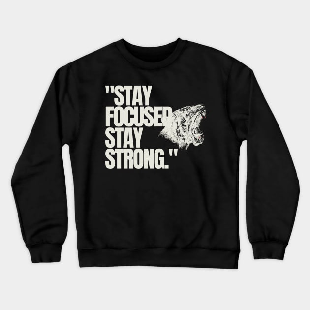 "Stay focused, stay strong." Motivational Words Crewneck Sweatshirt by InspiraPrints